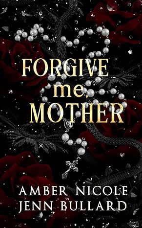 Forgive me Mother